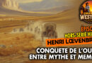 Épisode 07 : Conquête de l’ouest, entre mythe et mémoire